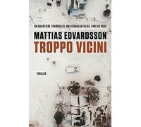 Mattias Edvardsson e Milton Knowles – Troppo vicini – Brossura (2021)