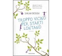 Troppo vicino per starti lontano