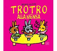 TroTro alla mensa. Ediz. a colori