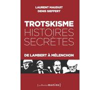 Trotskisme, histoires secrètes: De Lambert à Mélenchon