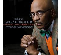 Trotter Bishop Larry & The Sweet Holy S - Praise Revisited