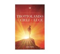 Trottolando tra cieli di luce