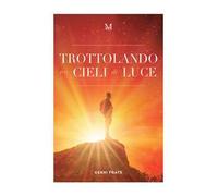 Trottolando tra cieli di luce