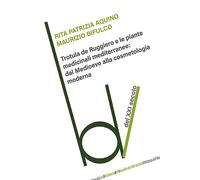 Trotula de Ruggiero e le piante medicinali mediterranee: dal Medioevo alla...