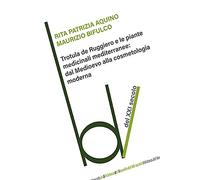 Trotula de Ruggiero e le piante medicinali mediterranee: dal Medioevo alla cosmetologia moderna