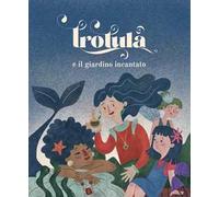 Trotula e il giardino incantato