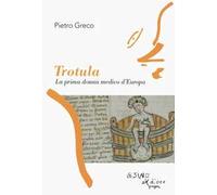 Trotula. La prima donna medico d'Europa