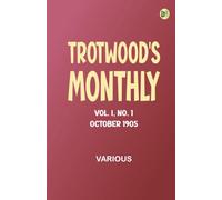 Trotwood's Monthly, Vol. I, No. 1, October 1905