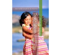 Trotz allem: Eine Familie kämpft für die Wahrheit