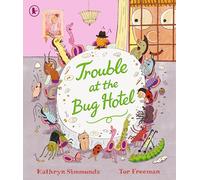 Trouble at the Bug Hotel : A hilarious picture book about the importance of making everyone feel included