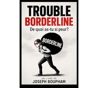 TROUBLE BORDERLINE: De quoi as tu si peur ?