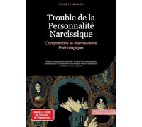 Trouble de la Personnalité Narcissique: Comprendre le Narcissisme Pathologique: Guide pratique pour identifier et faire face aux parents narcissiques ... les relations familiales et amoureuses: 2