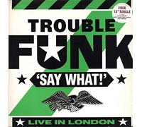 Trouble Funk - Say what-Live in London (1986) [VINYL]