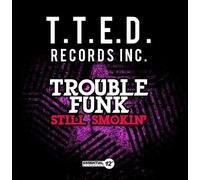 Trouble Funk - Still Smokin
