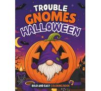 Trouble Gnomes Halloween Coloring Book: 40 Funny, Bold and Easy Coloring Pages Filled with Silly Mishaps for Kids Ages 6+, Teens, and Adults