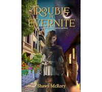 Trouble in Evernite: Book Two of the Enchanted Archive