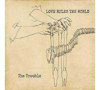 Trouble - Love Rules the World