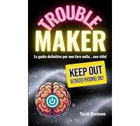 Trouble Maker: La guida definitiva per non fare nulla... con stile! Idea Regalo Divertente per Secret Santa