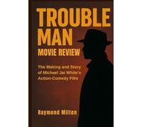 TROUBLE MAN MOVIE REVIEW: The Making and Story of Michael Jai White’s Action-Comedy Film