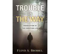 Trouble on the Way: Persecution in the Christian Life