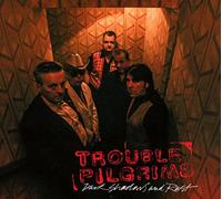 Trouble Pilgrims Dark Shadows and Rust (CD) Album