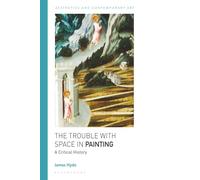 Trouble with Space in Painting, The: A Critical History