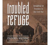 Troubled Refuge: Struggling for Freedom in the Civil War