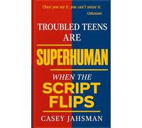 Troubled Teens Are Superhuman: When The Script Flips