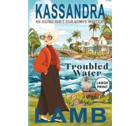 TROUBLED WATER (LARGE PRINT): An Aging Ain't for Wimps Mystery