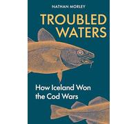 Troubled Waters: How Iceland Won the Cod Wars