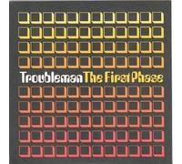 Troubleman - The First Phase