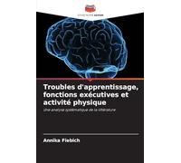 Troubles d'apprentissage, fonctions exécutives et activité physique: Une analyse systématique de la littérature