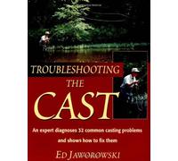 Troubleshooting the Cast: An Expert Dianoses of 32 Common Casting Problems and Shows How to Fix Them by Ed Jaworowski (1-Nov-1999) Paperback