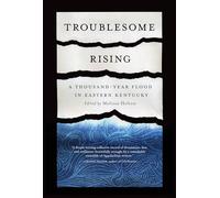 Troublesome Rising: A Thousand-Year Flood in Eastern Kentucky