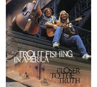 Trout Fishing In America - Closer To The Truth