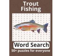 Trout Fishing Word Search: 50+ word searches about everything to do with trout fishing| 8.5x11 inches 110 pages with solutions| perfect gift for any outdoors man and women