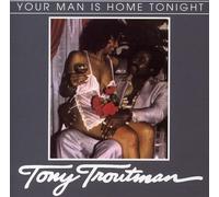 Troutman, Tony - Your Man Is Home Tonight