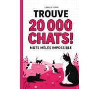 Trouve 20 000 chats!: Mots mêlés impossible - Livre-jeu pour adultes