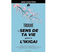 Trouve le Sens de ta Vie grâce à l'Ikigai: Pour les Ados et les Jeunes Adultes : Trouver le Bonheur, Vivre avec Passion et Créer une Vie qui Vous Fait Vibrer grâce à la Philosophie Japonaise
