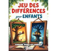 Trouve les 5 Différences - Spécial Cabane dans les Arbres: Livre d'Observation pour Enfants | 50 Puzzles Colorés, Aventures Magiques et Grand Jeu "Cherche et Trouve"