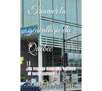 Trouver la généalogie du Québec: Un voyage dans nos racines et notre culture