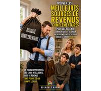Trouver les meilleures sources de revenus complémentaires pour les parents: Comment éviter de créer un deuxième emploi déguisé grâce au cadre FACETS