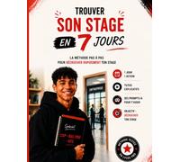 Trouver son stage en 7 jours: Le cahier pratique pour décrocher ton stage en lycée professionnel