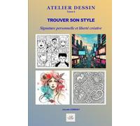 Trouver son style: Développer une signature graphique personnelle, construire sa routine créative et explorer sa liberté artistique.