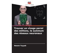 Trouver un visage parmi des millions, le summum des réseaux neuronaux