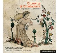 Trouvères et troubadours: Aux origines de la chanson