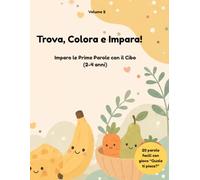 Trova, Colora e Impara!: Imparo le Prime Parole con il Cibo (2-4 anni)