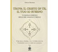 Libri Olivier Manitara - Trova Il Cristo In Te, Il Tuo Io Eterno. Vangelo Esseno