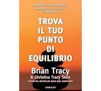 Trova il tuo punto di equilibrio. Chiarisci le tue priorità, semplifica la vita, ottieni di più