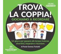 Trova la coppia! Giochiamo a ricordare. Una proposta semplice per allineare le capacità di memoria, attenzione e associazione del bambino dai 3 ai 6 anni. Nuova ediz. Con tessere in cartone